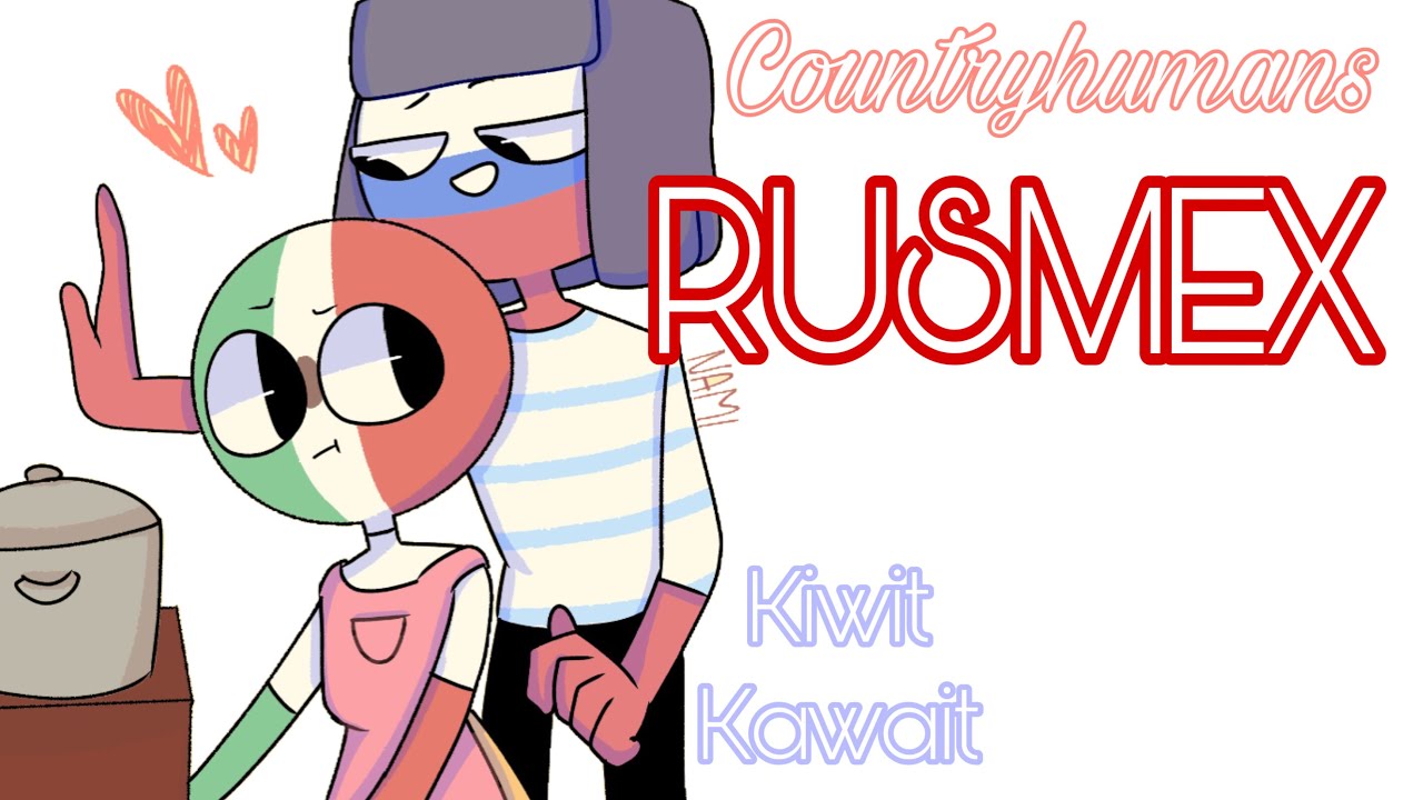 countryhuman RUSMEX// edición Nami