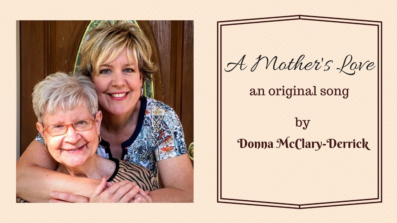 Donna McClary Derrick-  'A Mother's Love' (original song)