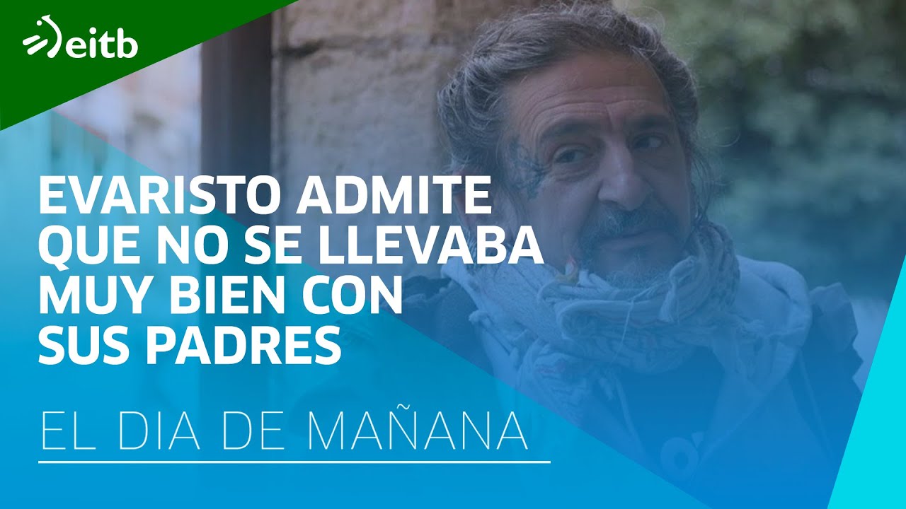 Evaristo admite que no se llevaba muy bien con sus padres