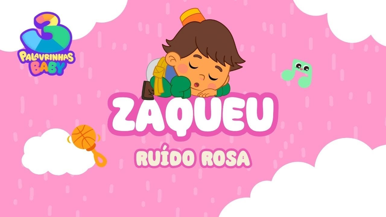 Zaqueu (Ruído Rosa) - 3 Palavrinhas Baby | Som do Útero para Bebês