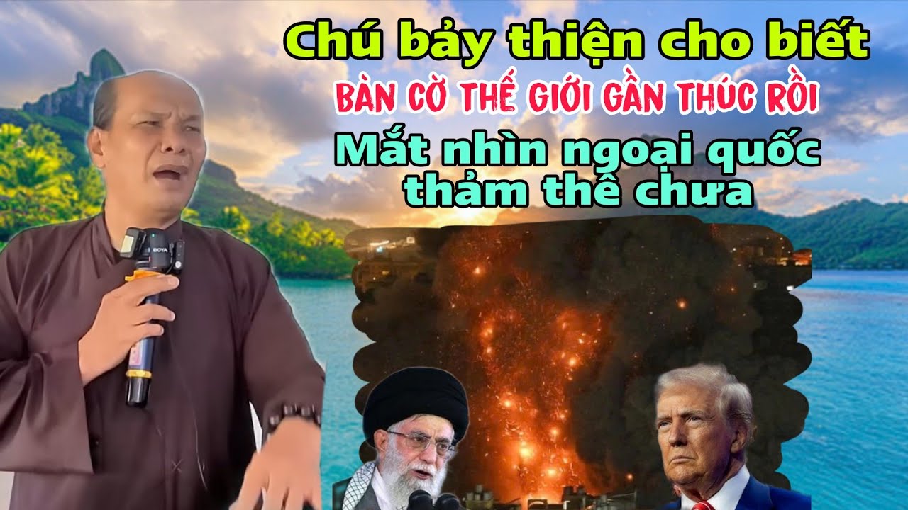 Chú bảy thiện cho biết bàn cờ thế giới gần thúc rồi mắt nhìn ngoại quốc thảm thê chưa 