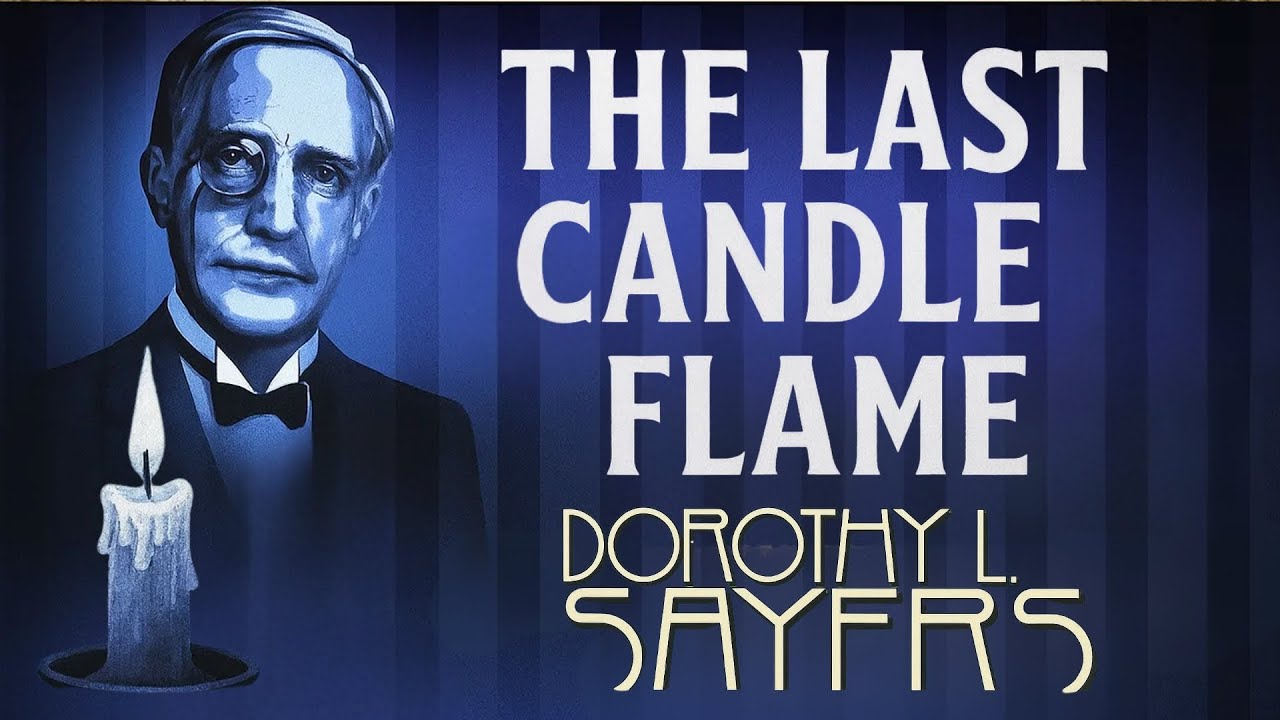 The Last Candle Flame | Dorothy Sayer's Mystery