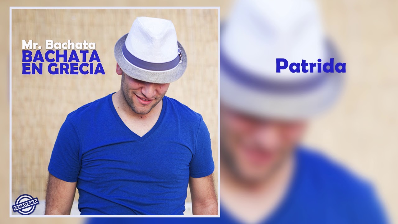 Mr. Bachata - Πατρίδα (remastered)