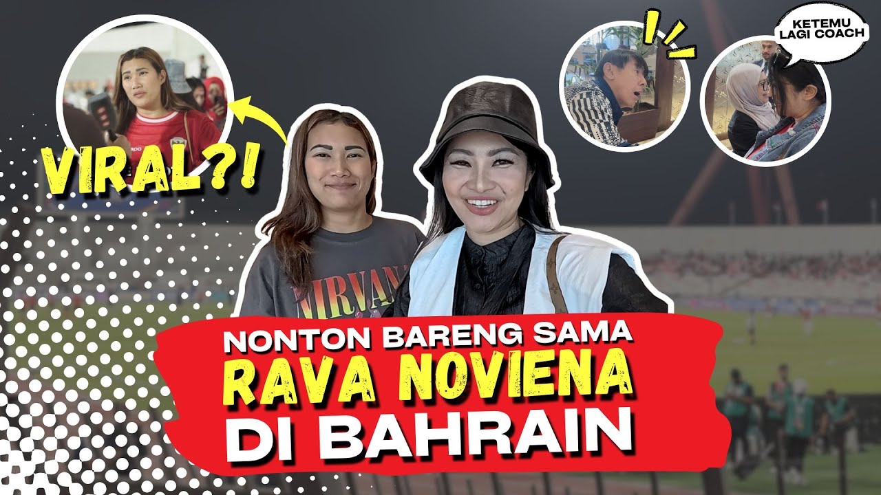 NONTON TIMNAS BARENG MBAK RAVA NOVIENA, PERJALANAN FITCAR AWAY INDONESIA VS BAHRAIN!