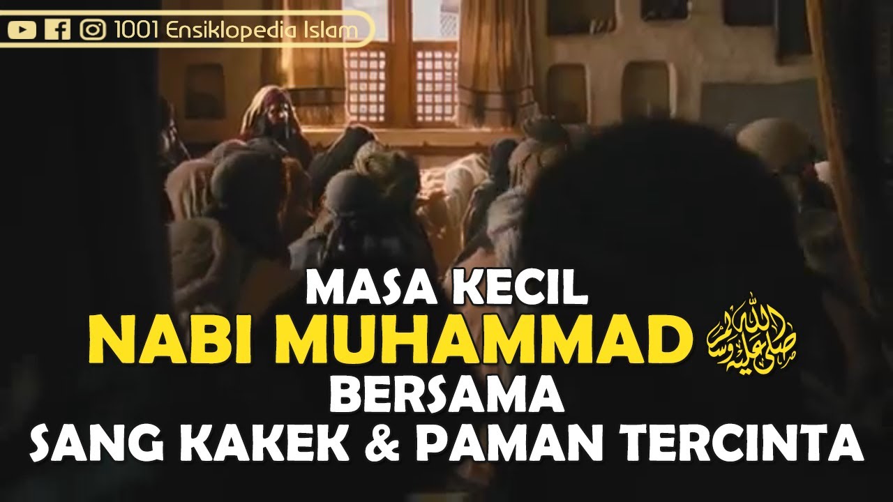 Masa Kecil Nabi Muhammad ﷺ Bersama sang Kakek & Paman Tercinta