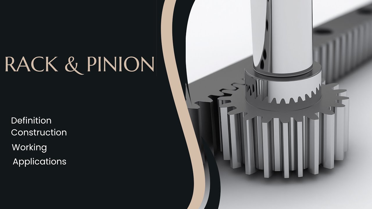 Rack & Pinion Mechanism Explained | Definition, Construction, Working & Applications |