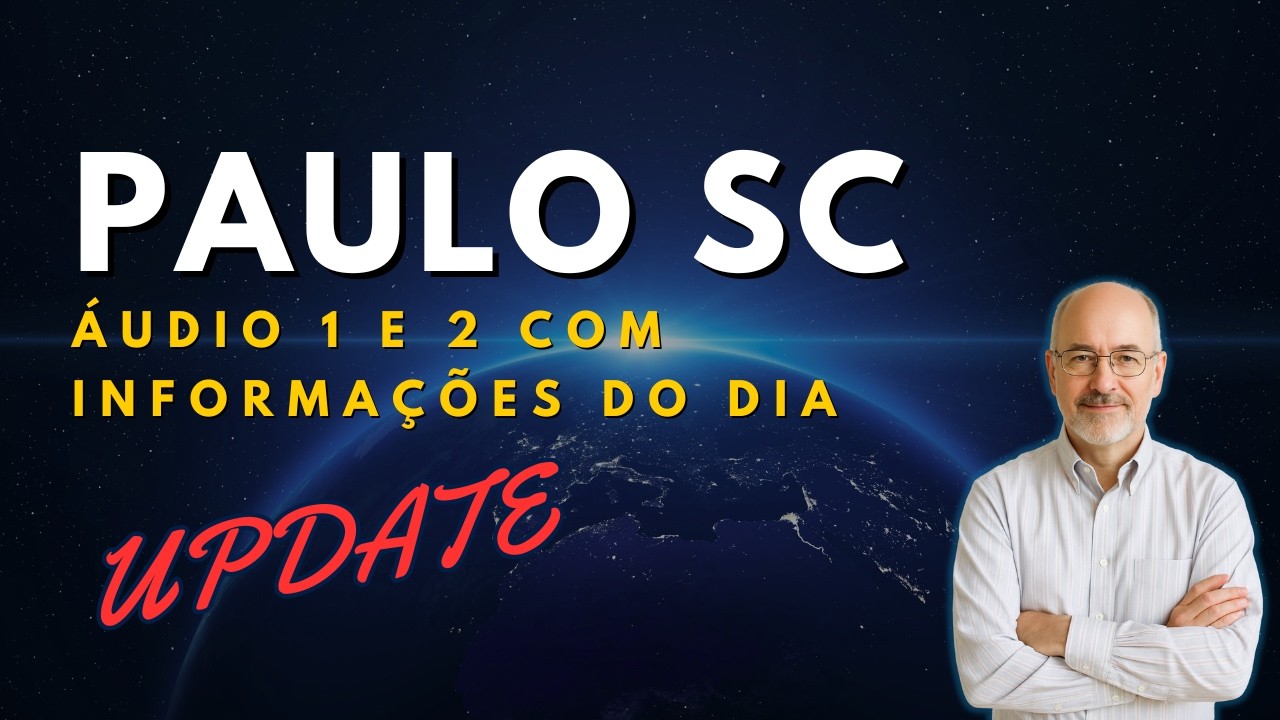 PAULO SC - ÁUDIO 1 E 2 COM INFORMAÇÕES DO DIA