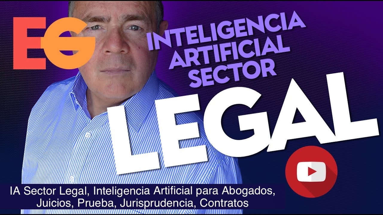 IA Sector LEGAL ⚖ Inteligencia Artificial para Abogados, Juicios, Prueba, Jurisprudencia, Contratos