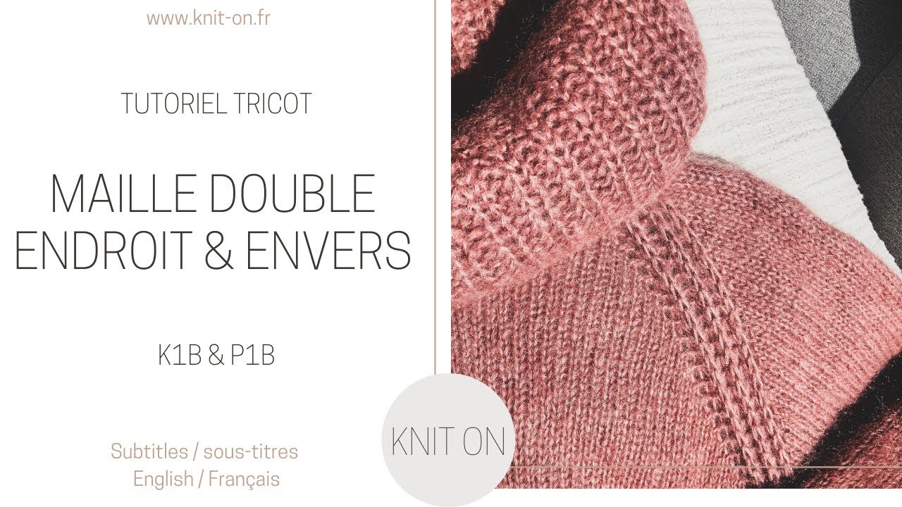 Comment tricoter une maille double endroit et une maille double envers ?
