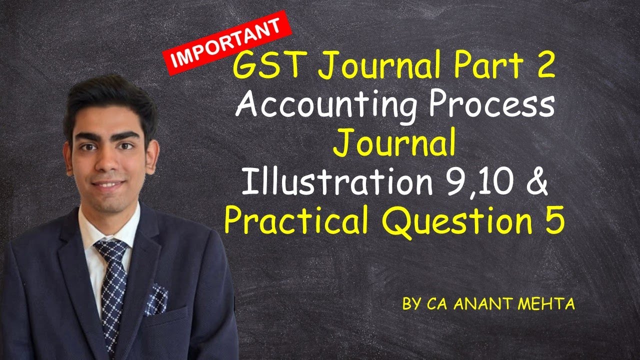 GST Journal Part 2 | CA Foundation | Accounting Process | Journal | Illustration 9, 10 and PQ 5