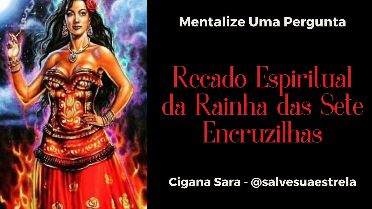 Recado Espiritual da Rainha das Sete Encruzilhadas - Mentalize Uma Pergunta