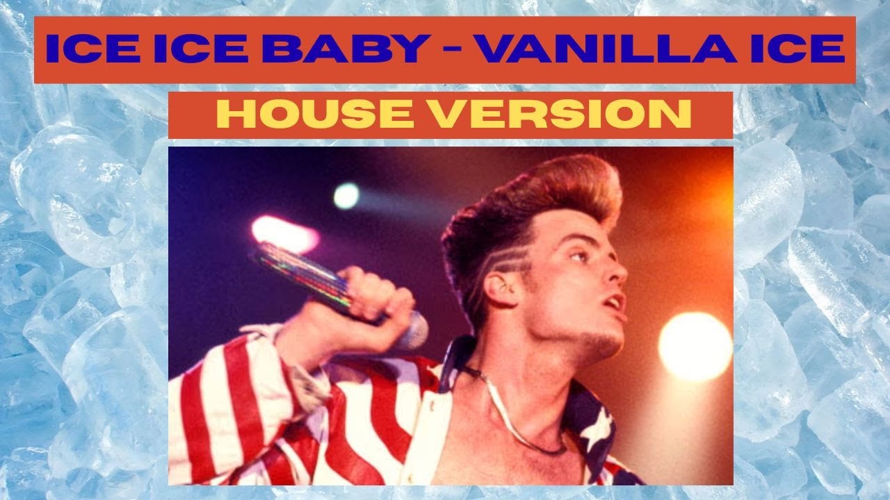 Ice Ice Baby - Vanilla Ice House Version