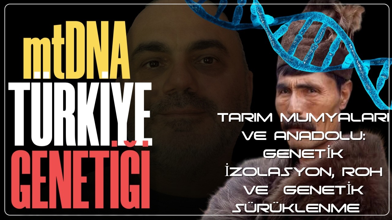 Tarım Mumyaları ve Anadolu: Genetik İzolasyonun Şaşırtıcı Gerçekleri