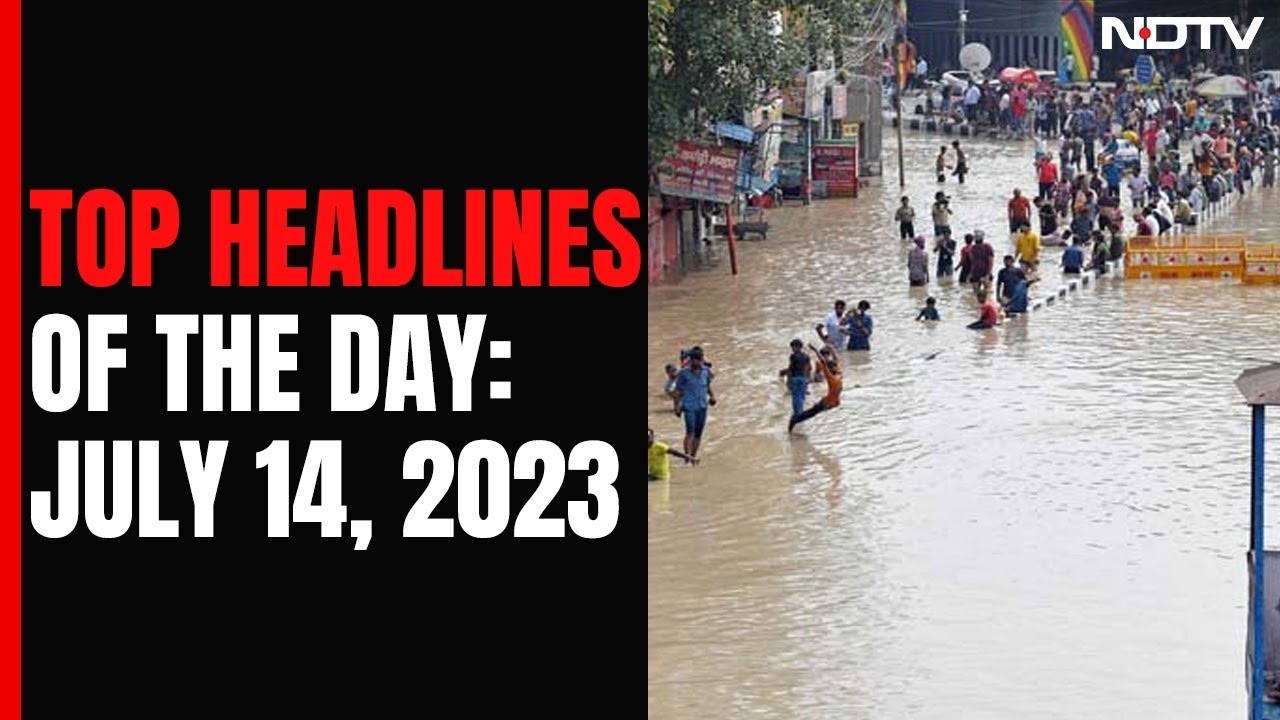 Top Headlines Of The Day: July 14, 2023
