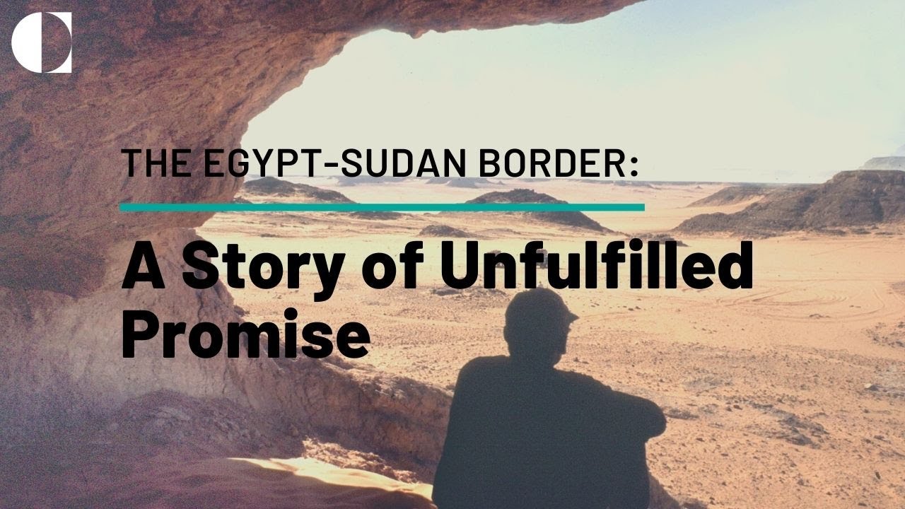 The Egypt-Sudan Border: A Story of Unfulfilled Promise