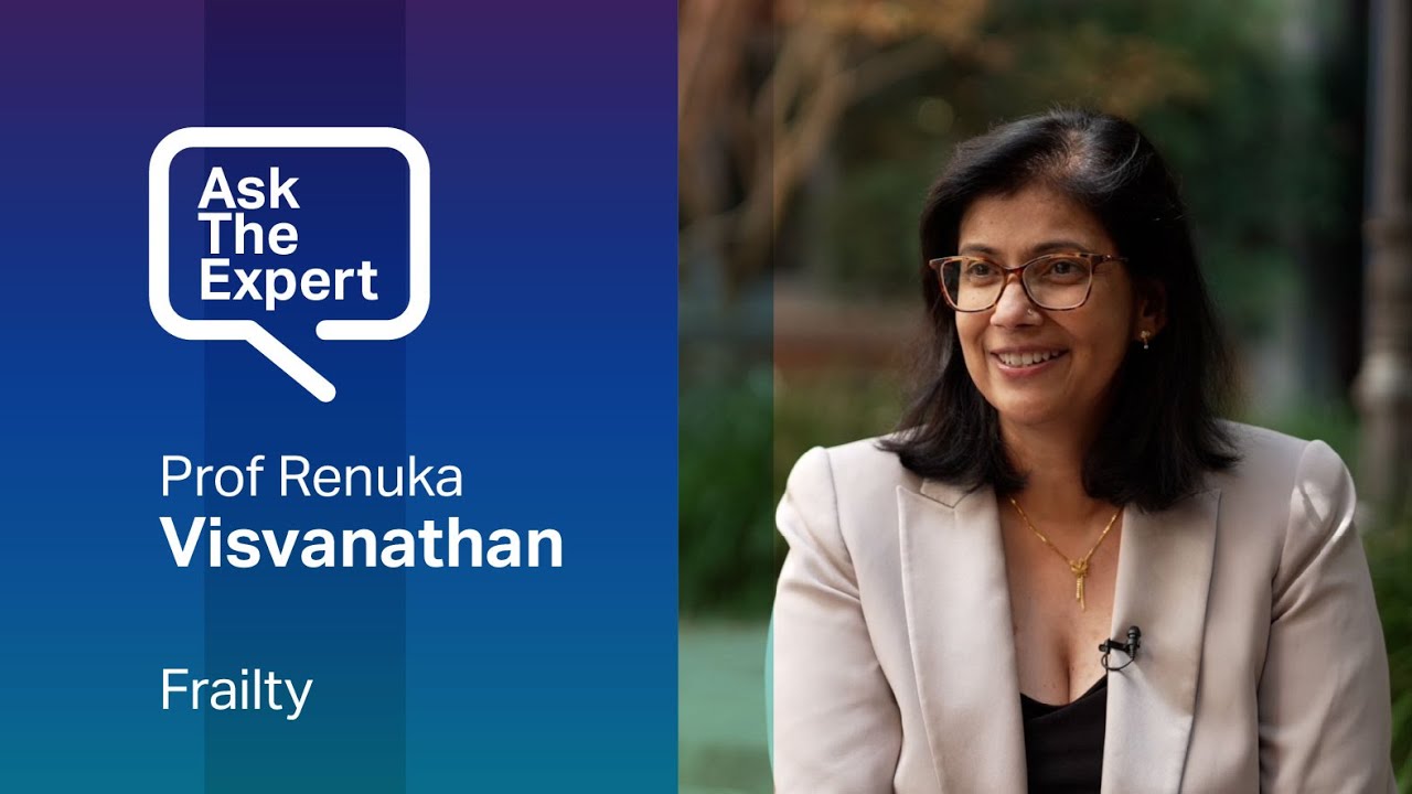 What is frailty? How can I avoid becoming frail? | Professor Renuka Visvanathan | Ask the Expert