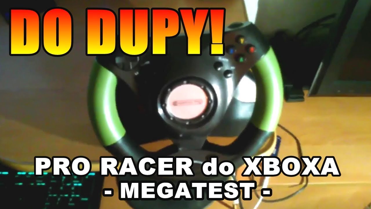 DO DUPY! #9 PRO RACER kierownica do Xboxa MEGATEST (reupload)