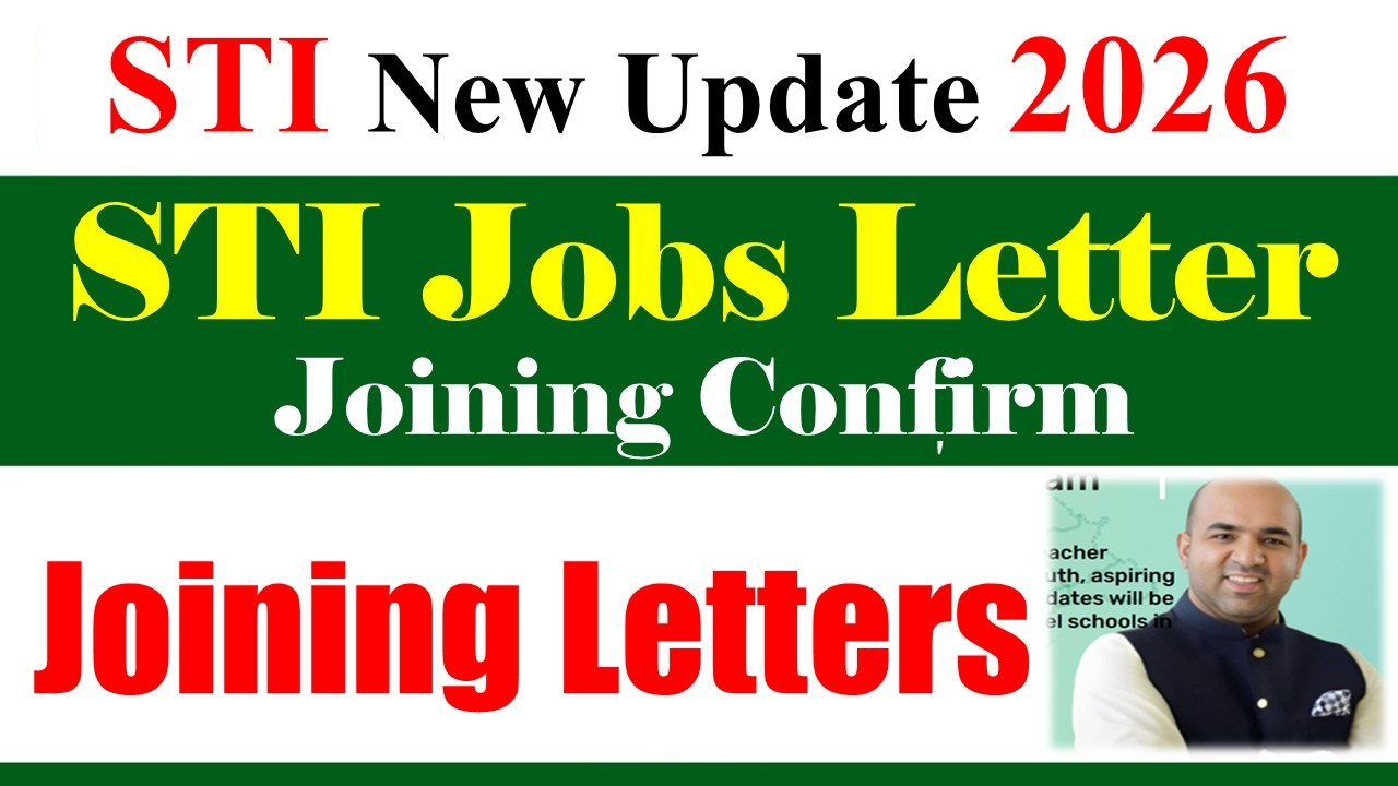 STI New Jobs 2026 Joining Orders | STI Phase 1 & 2 Joining Letters | School Teaching STI Jobs 2026