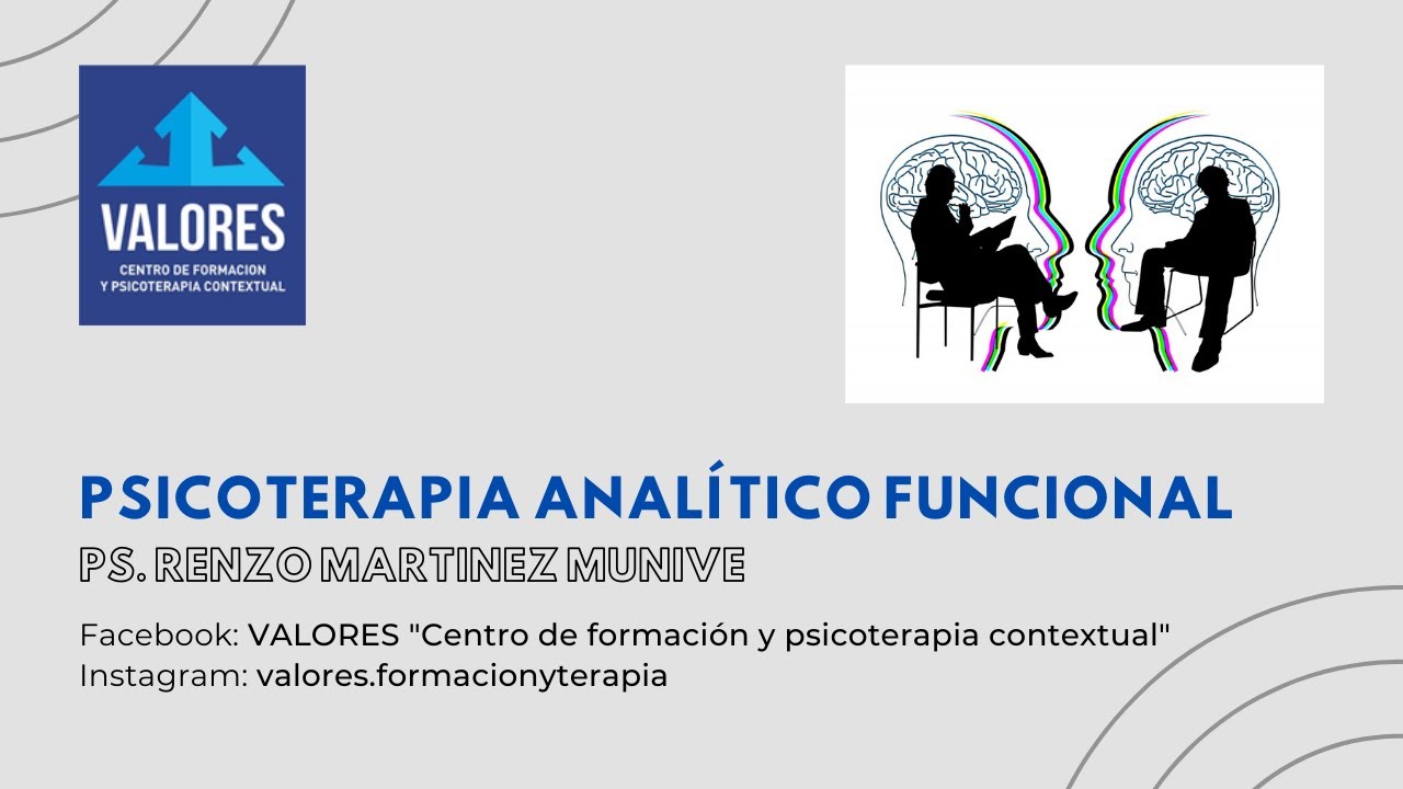 Psicoterapia Analítico Funcional (FAP) - Ps. Renzo Martinez Munive (VALORES)