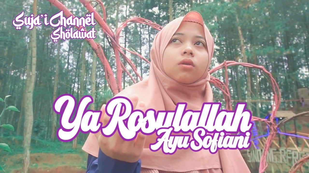 Ya Rosulallah - Ayu Suja'i Channel Sholawat