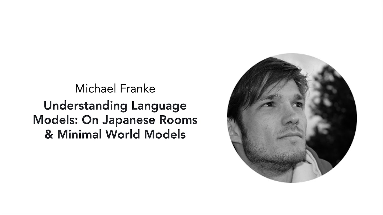Michael Franke -- Understanding Language Models: On Japanese Rooms & Minimal World Models