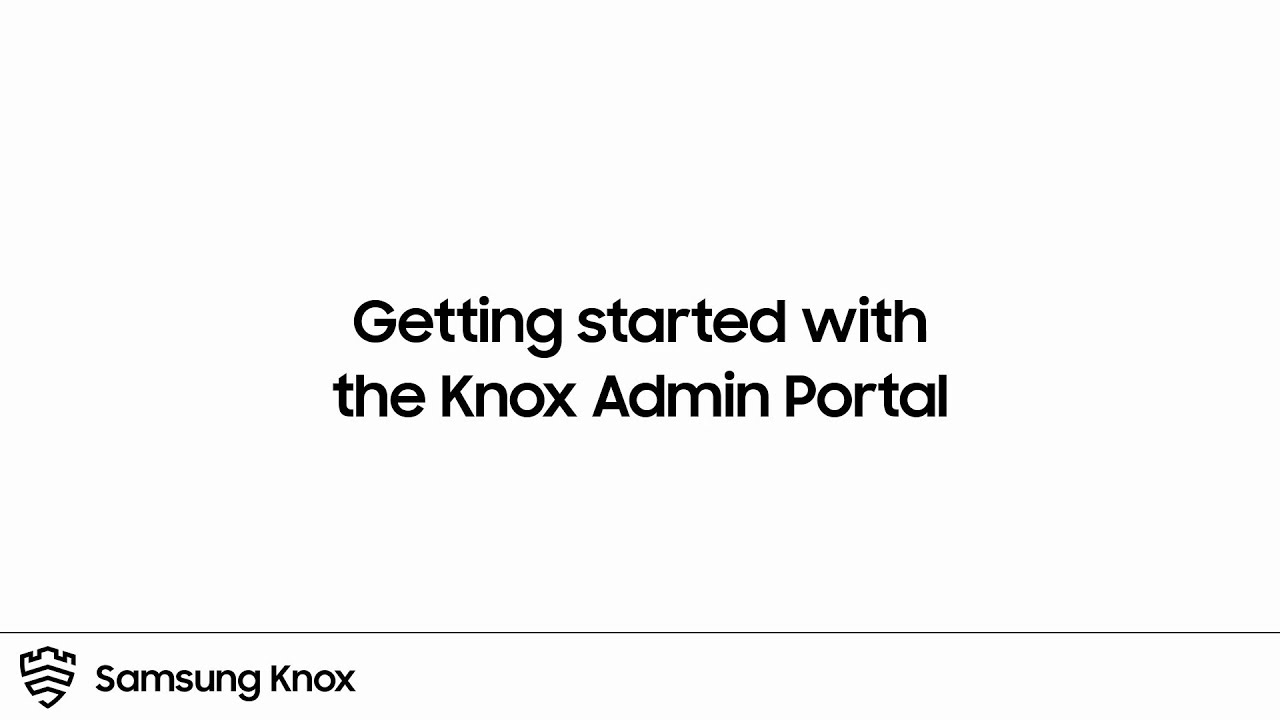 Knox: Getting started with the Knox Admin Portal | Samsung