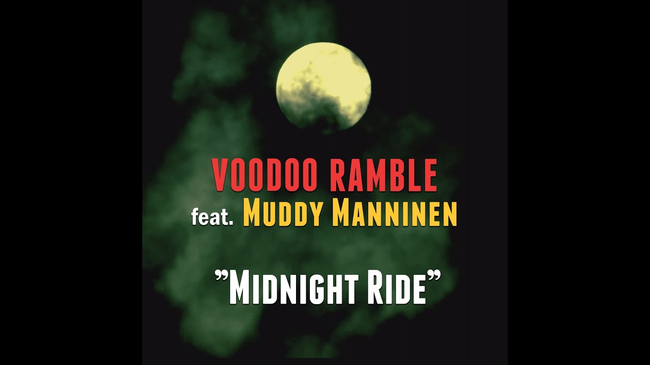 VOODOO RAMBLE feat. MUDDY MANNINEN , PETE FEENSTRA -MIDNIGHT RIDE-
