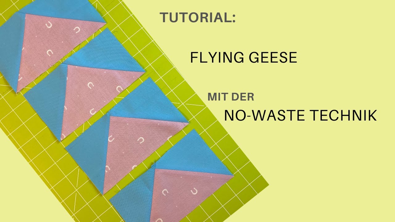 Tutorial: No-Waste Flying-Geese nähen- eine Patchworktechnik
