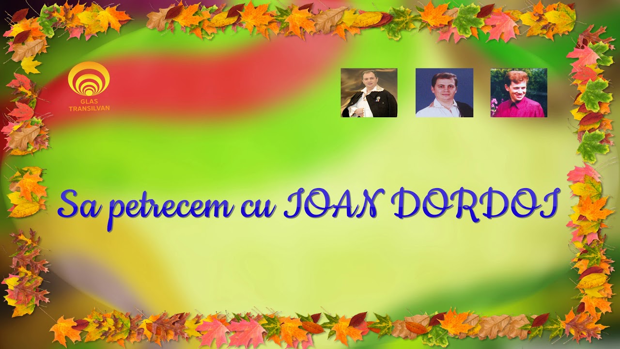 Sa petrecem cu Ioan Dordoi - compilatie