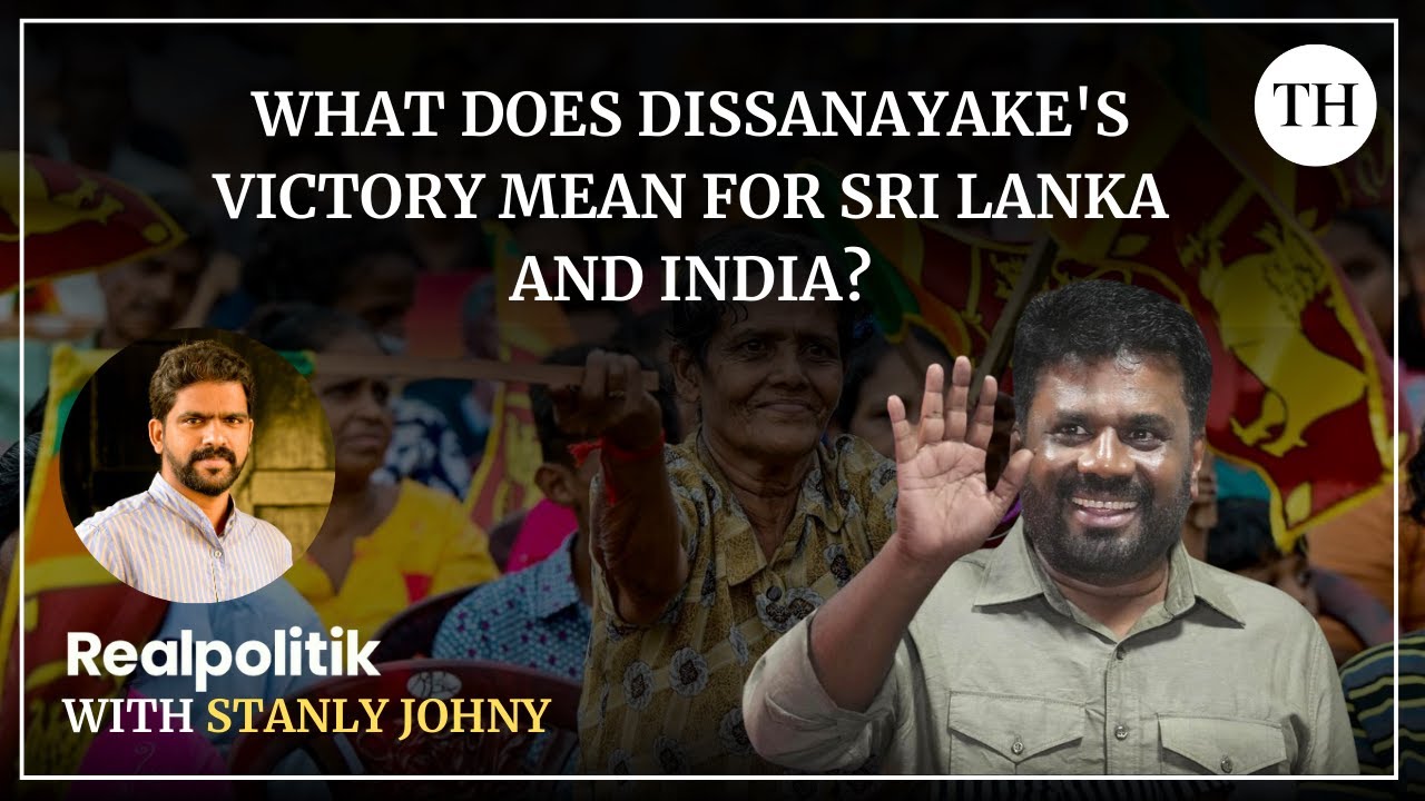 What does Dissanayake's victory mean for Sri Lanka and India? | Realpolitik