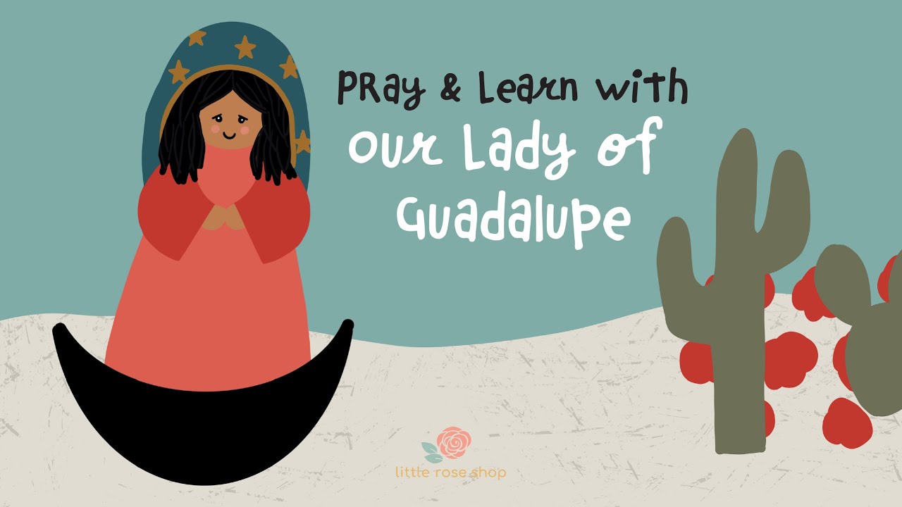 Pray & Learn with Our Lady of Guadalupe | Our Lady of Guadalupe Story for Kids | Little Rose Shop
