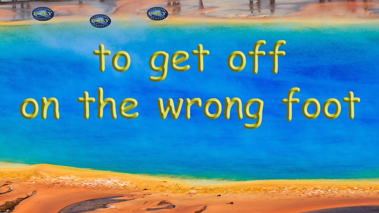 to get off on the wrong foot | American Idiom