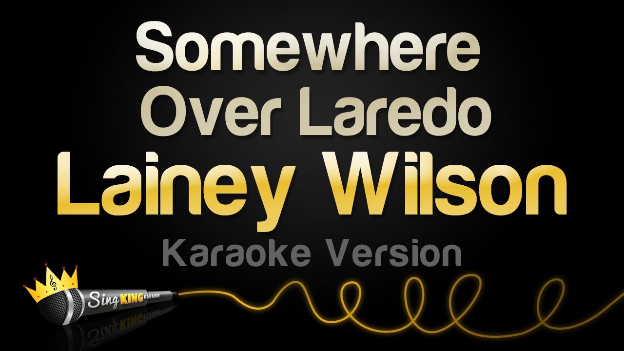 Lainey Wilson - Somewhere Over Laredo (Karaoke Version)