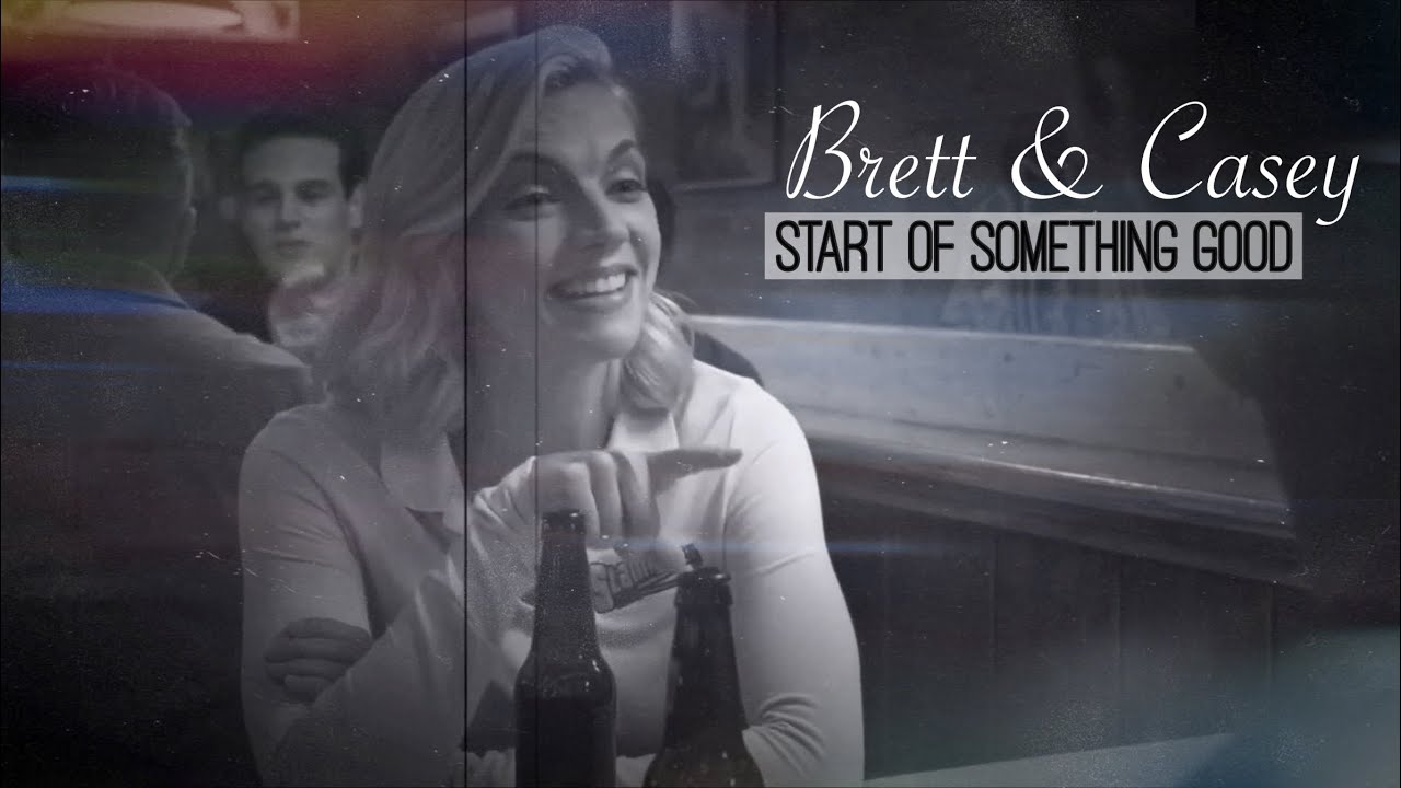 Brett & Casey || Start of Something Good (Chicago Fire)