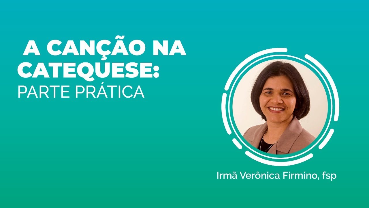 A CANÇÃO NA CATEQUESE: PARTE PRÁTICA