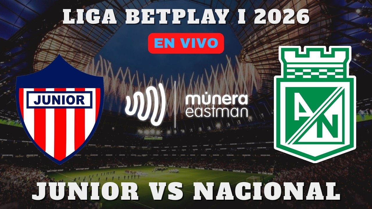 💚🤍⚽¡EN VIVO! JUNIOR VS NACIONAL -  LIGA BETPLAY I 2026 🎥 NARRA EL PAISITA DE ORO 💚🤍⚽