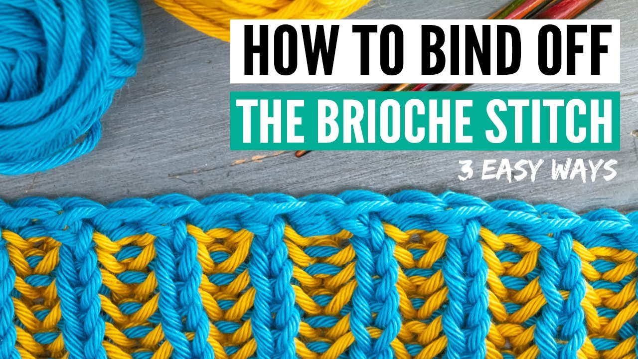 How to bind off the brioche stitch [3 easy ways]