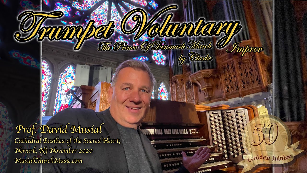 Trumpet Voluntary   Improv by Prof  David Musial Newark Cathedral Basilica   UHD 4K