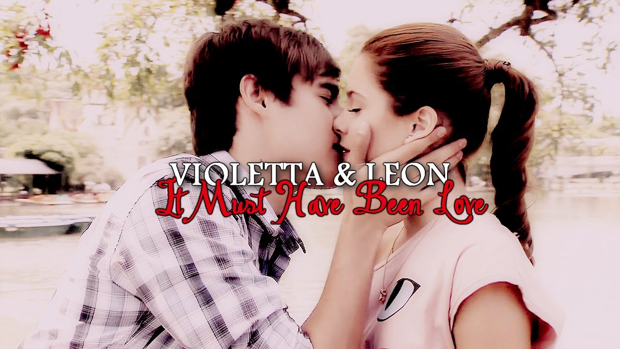 ►Violetta & Leon | It Must Have Been Love