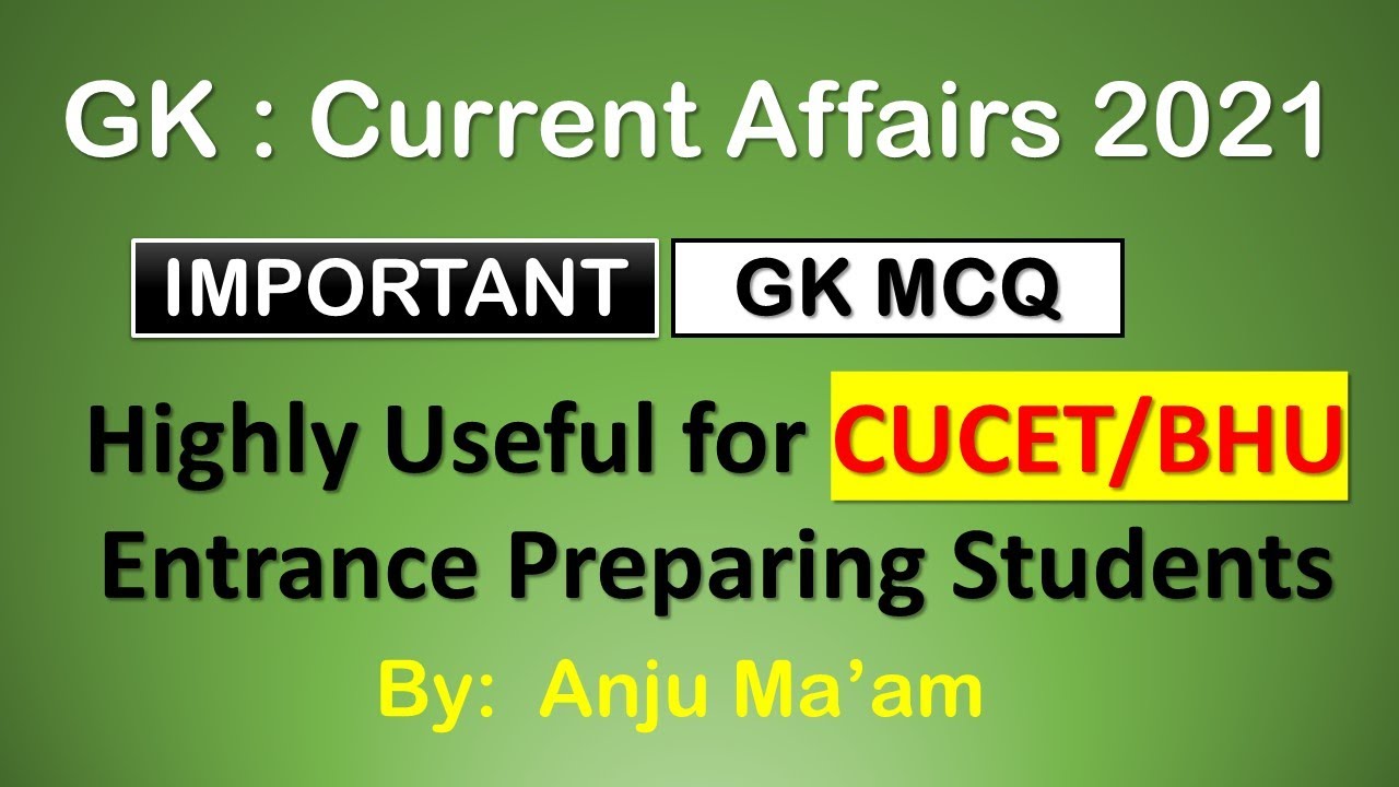 GK : Current Affairs 2021 Important MCQ | Highly Useful for #CUCET/#BHU Entrance Exam | CUCET BHU GK