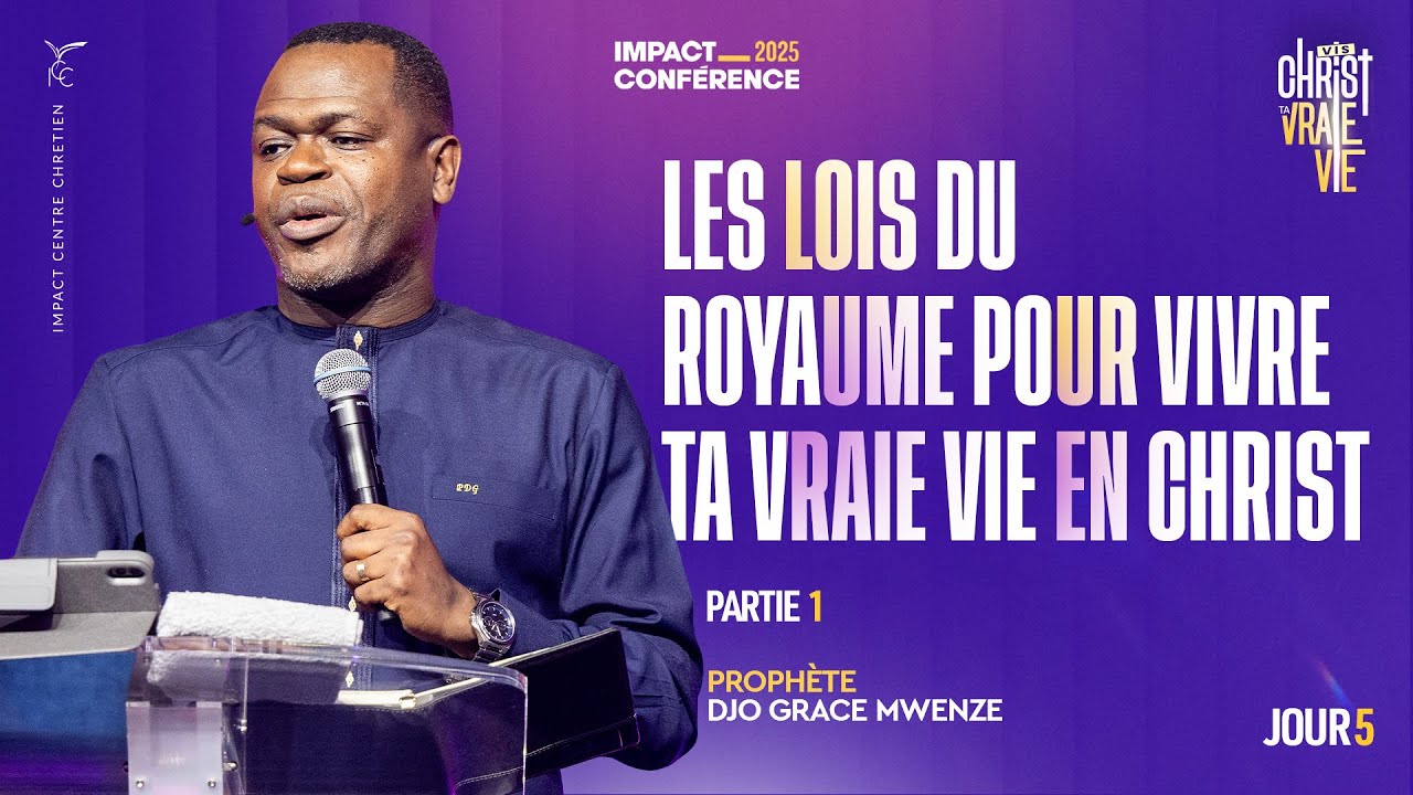 J5 - Les lois du royaume pour vivre ta vraie vie en Christ (Partie 1) - IC2025 - Prophète Djo Grace
