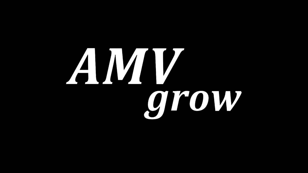 AMVgrow Intro 02