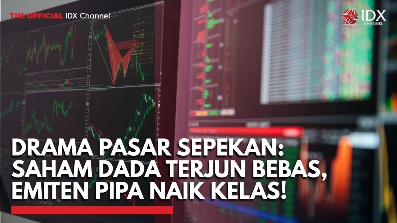 Drama Pasar Sepekan: Saham DADA Terjun Bebas, Emiten PIPA Naik Kelas! | TOP 5 IDX CHANNEL
