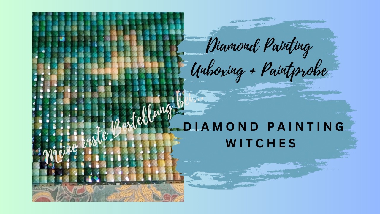 ✨DiamondPaintingWitches Unboxing und Paintprobe✨ Meine ersten Bilder mit 200+ Farben 😃