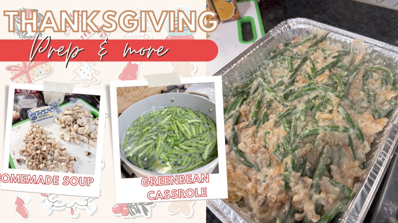 PREP FOR THANKSGIVING WITH ME | HOMEMADE GREENBEAN CASSROLE
