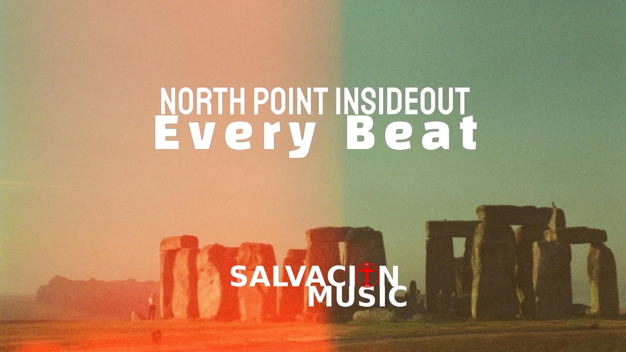 North Point Insideout- Every Beat (Videolirycs)