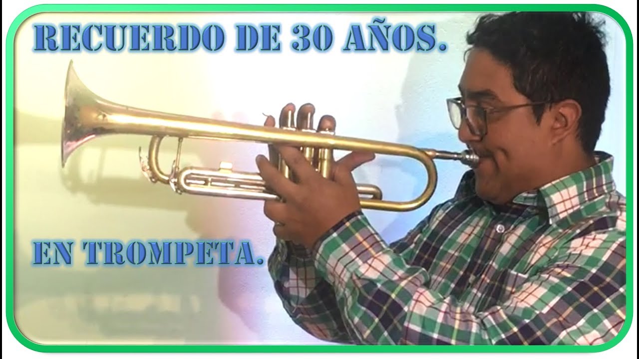 Recuerdo de 30 años en trompeta