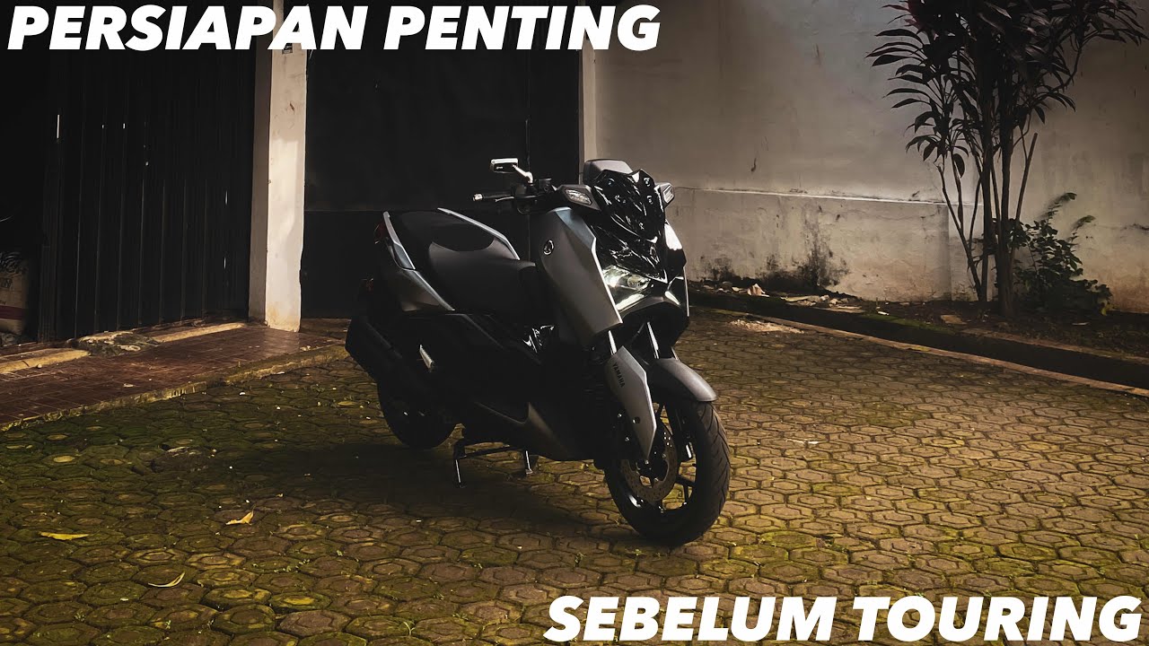 Prepare Xmax Connected Untuk Touring 400 KM+ 