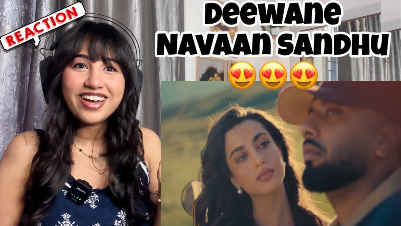 Reaction on Deewane (Official Video) : Navaan Sandhu | Bir | 