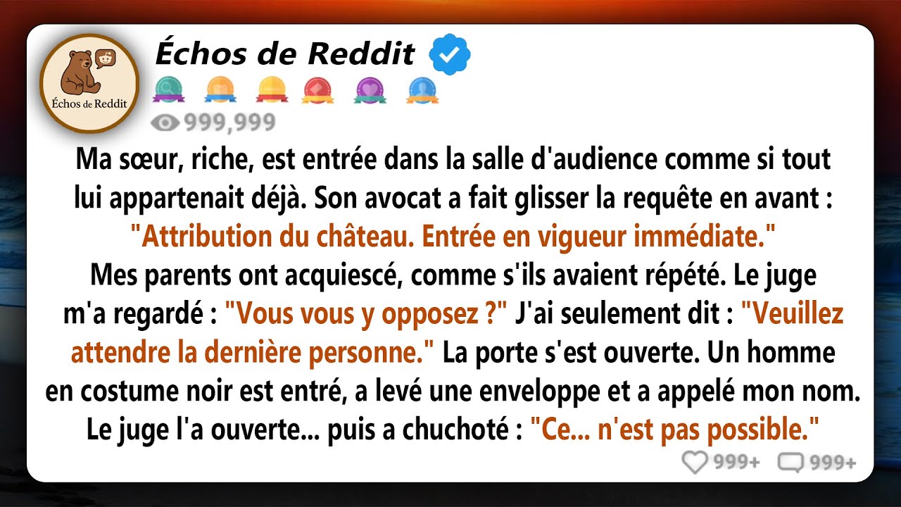 Ma sœur, riche à millions, est entrée dans la salle d'audience avec une assurance telle qu'on aurait